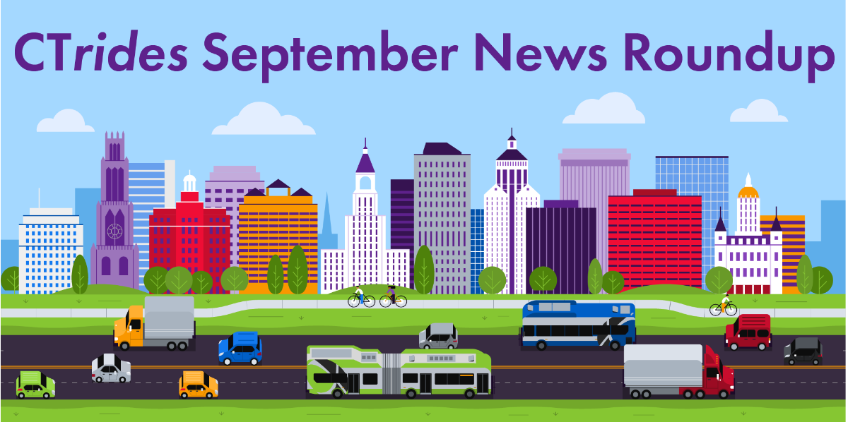 Welcome to CTrides News Roundup – monthly transportation news at your fingertips.