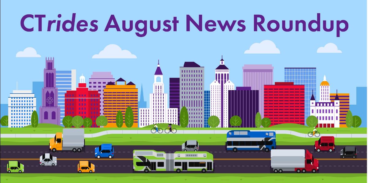 Welcome to CTrides News Roundup – monthly transportation news at your fingertips.